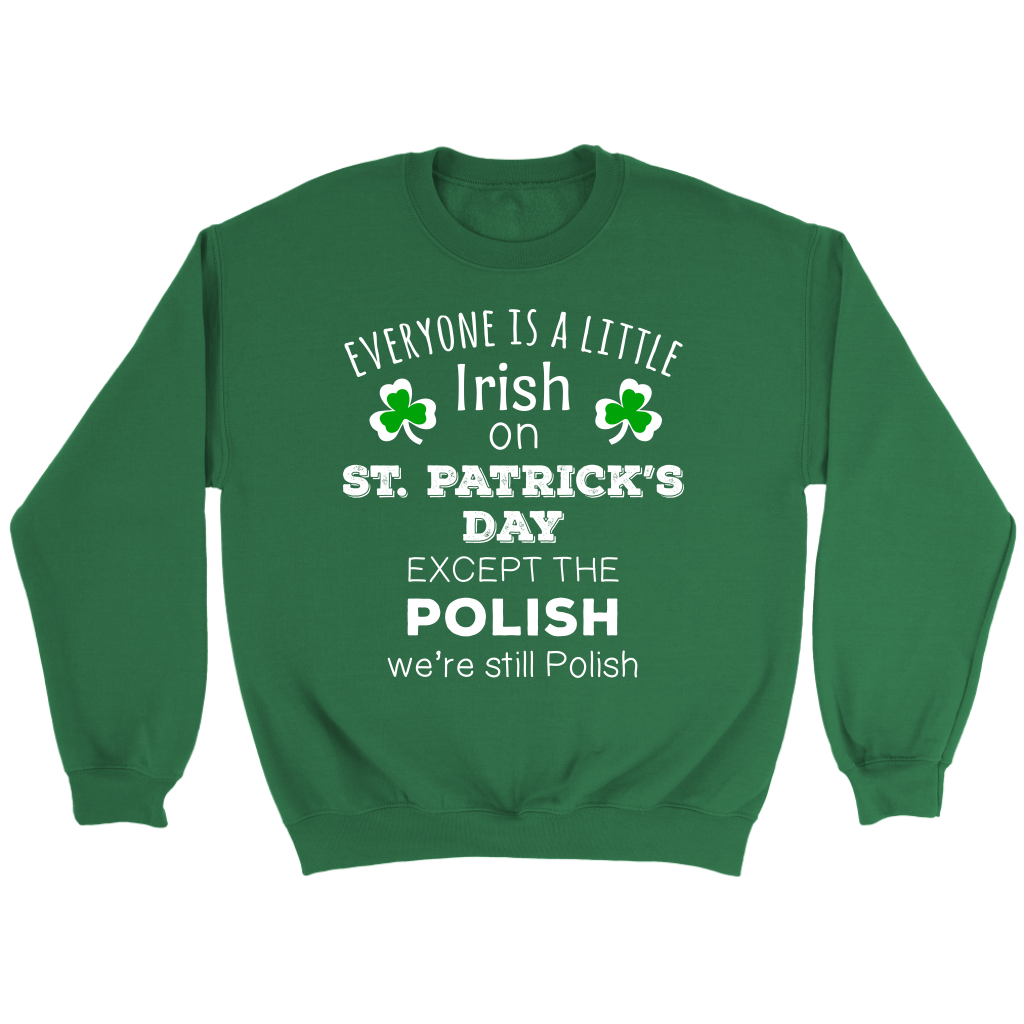 EVERYONE'S A LITTLE IRISH EXCEPT THE POLISH WE ARE STILL POLISH - Long Sleeve-T-shirt-Teelime | shirts-hoodies-mugs