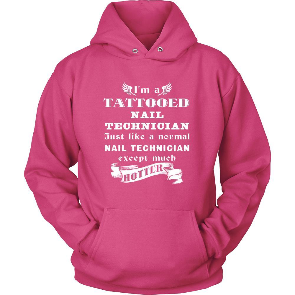Nail Technician - I'm a Tattooed Nail Technician,... much hotter - Profession/Job Shirt-T-shirt-Teelime | shirts-hoodies-mugs