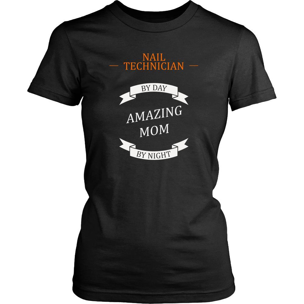 Nail Technician women t-shirt - Nail technician by day, amazing Mom by night - cute oroginally designed t-shirt-T-shirt-Teelime | shirts-hoodies-mugs