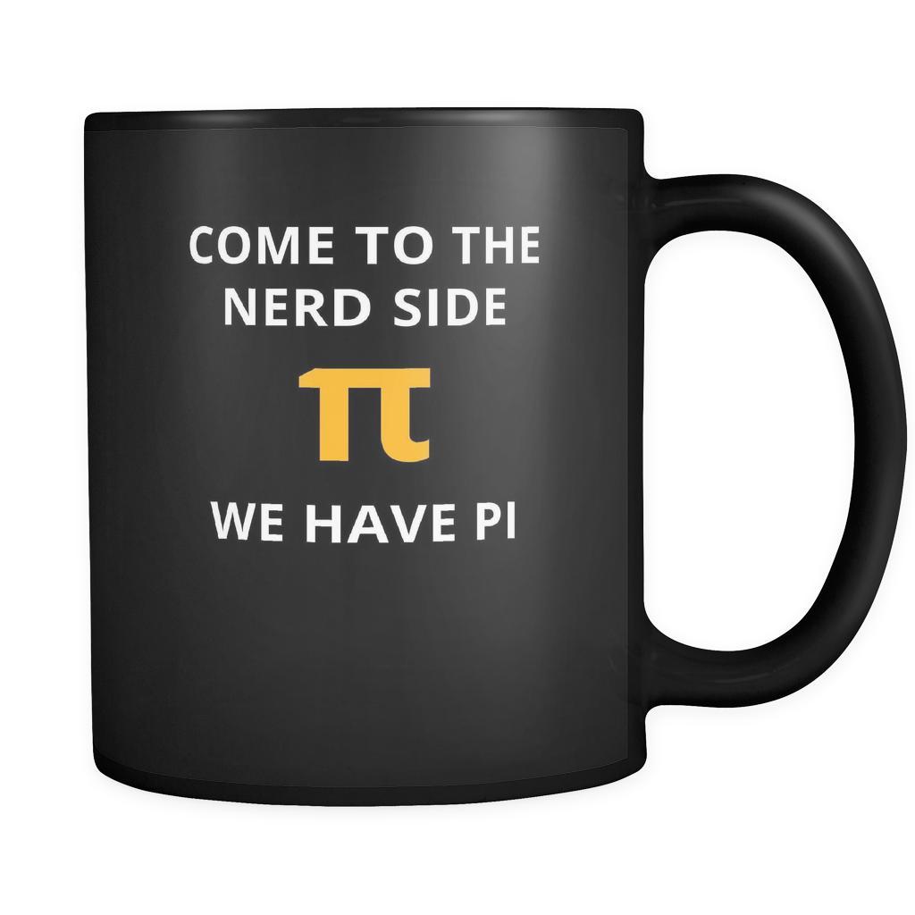 Nerd - Come to the nerd side We have pi - 11oz Black Mug-Drinkware-Teelime | shirts-hoodies-mugs