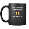 Nerd - Come to the nerd side We have pi - 11oz Black Mug-Drinkware-Teelime | shirts-hoodies-mugs