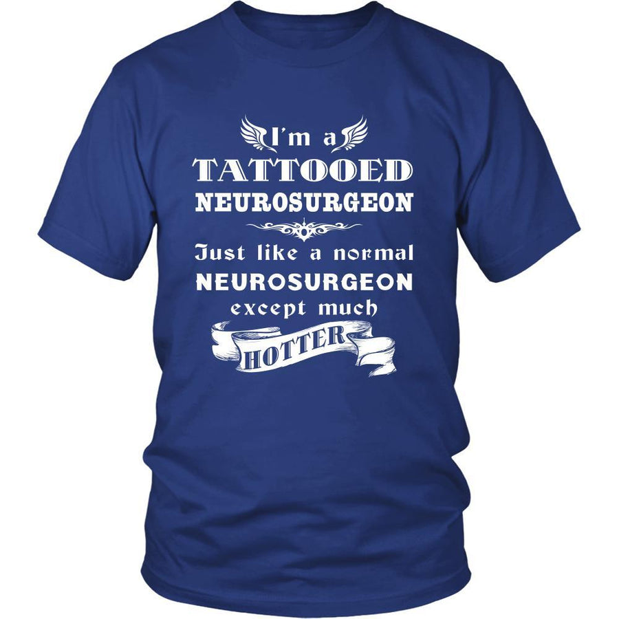 Neurosurgeon - I'm a Tattooed Neurosurgeon,... much hotter - Profession/Job Shirt-T-shirt-Teelime | shirts-hoodies-mugs