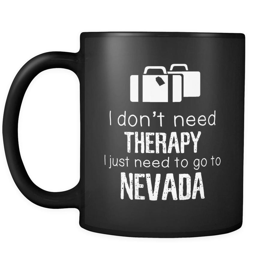 Nevada I Don't Need Therapy I Need To Go To Nevada 11oz Black Mug-Drinkware-Teelime | shirts-hoodies-mugs