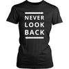 Never - Never Look Back - Never Funny Shirt-T-shirt-Teelime | shirts-hoodies-mugs