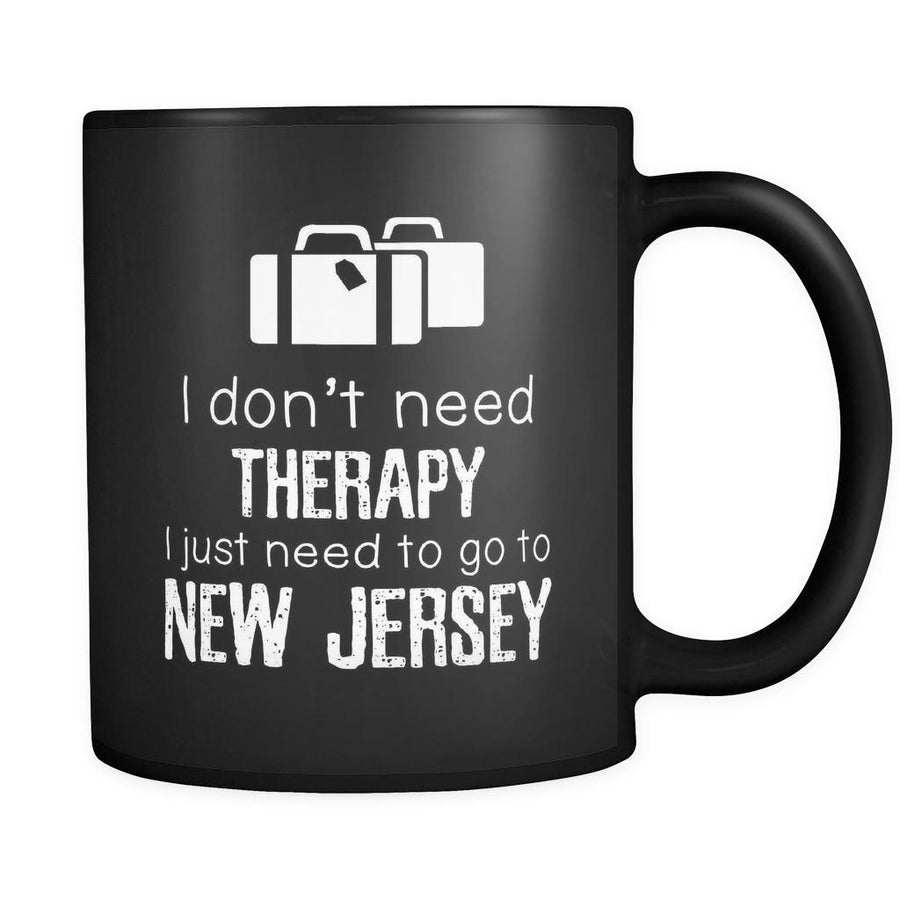 New Jersey I Don't Need Therapy I Need To Go To New Jersey 11oz Black Mug-Drinkware-Teelime | shirts-hoodies-mugs