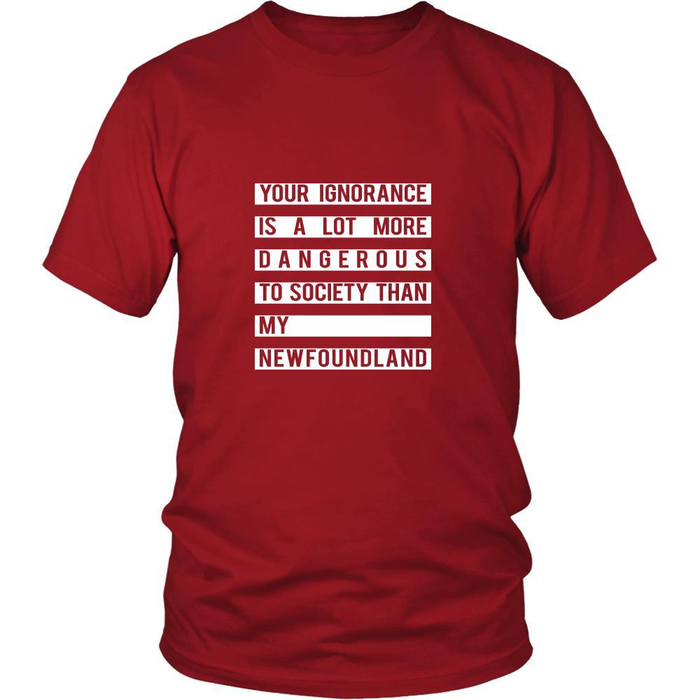 Newfoundland Shirt - Your Ignorance is a lot more dangerous to society than my Newfoundland- Dog Lover Gift-T-shirt-Teelime | shirts-hoodies-mugs