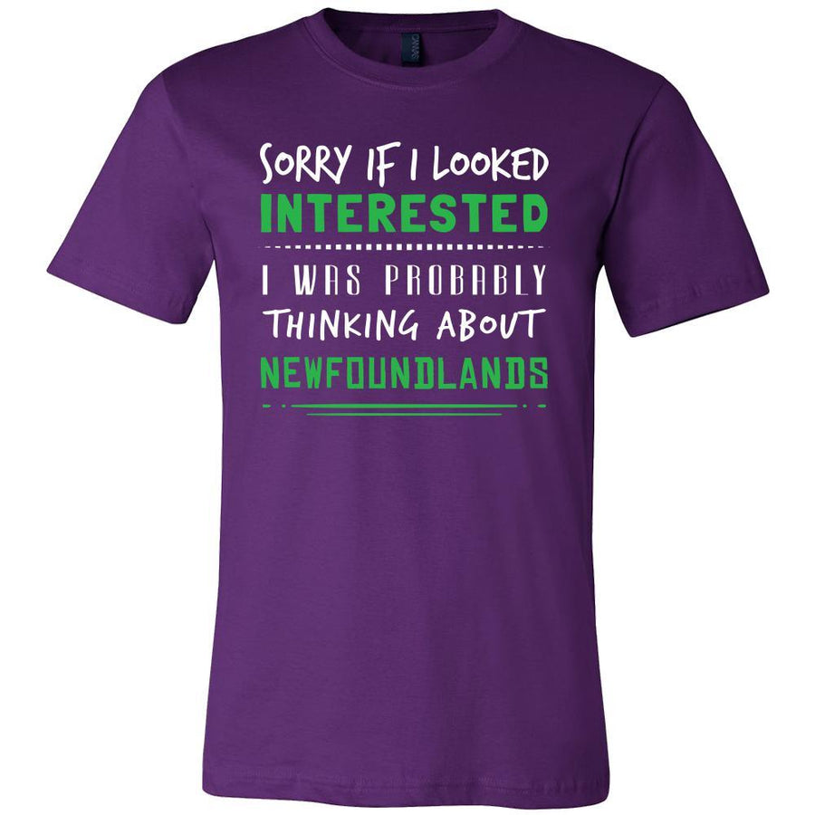 Newfoundlands Shirt - Sorry If I Looked Interested, I think about Newfoundlands  - Dog Lover Gift