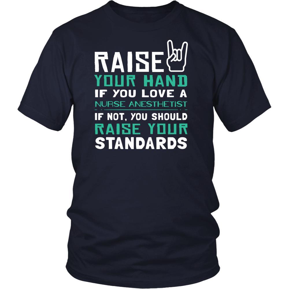 Nurse Anesthetist Shirt - Raise your hand if you love Nurse Anesthetist, if not raise your standards - Profession Gift-T-shirt-Teelime | shirts-hoodies-mugs