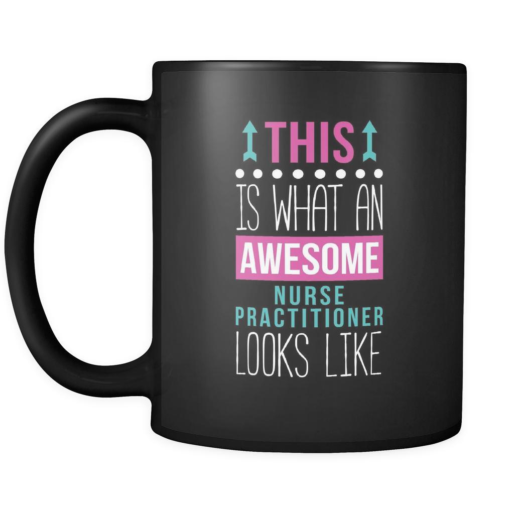 Nurse practitioner This is what an awesome nurse practitioner looks like 11oz Black Mug-Drinkware-Teelime | shirts-hoodies-mugs