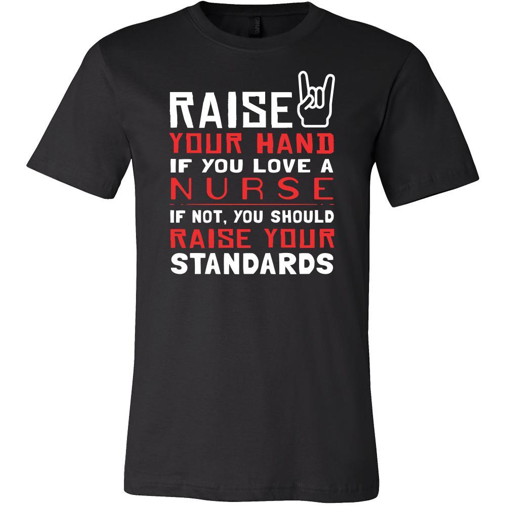 Nurse Shirt - Raise your hand if you love Nurse , if not raise your standards - Profession Gift-T-shirt-Teelime | shirts-hoodies-mugs