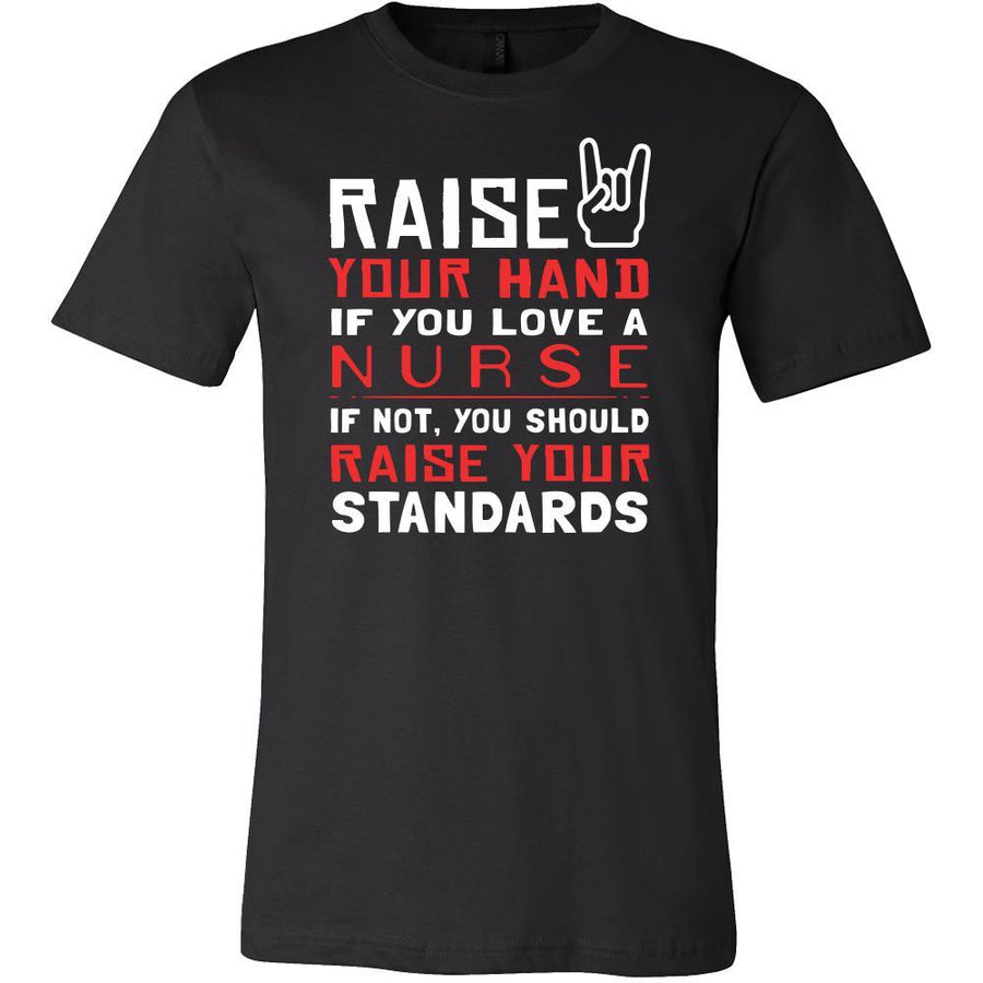 Nurse Shirt - Raise your hand if you love Nurse , if not raise your standards - Profession Gift-T-shirt-Teelime | shirts-hoodies-mugs