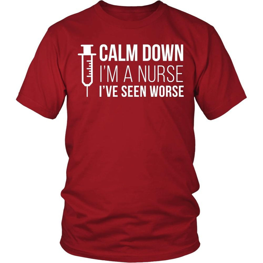 Nurse T Shirt - Calm down I'm a Nurse I've seen worse
