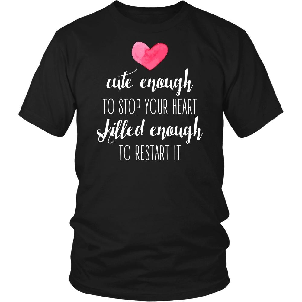 Nurse T Shirt - Cute enough to stop your heart Skilled enough to restart it-T-shirt-Teelime | shirts-hoodies-mugs