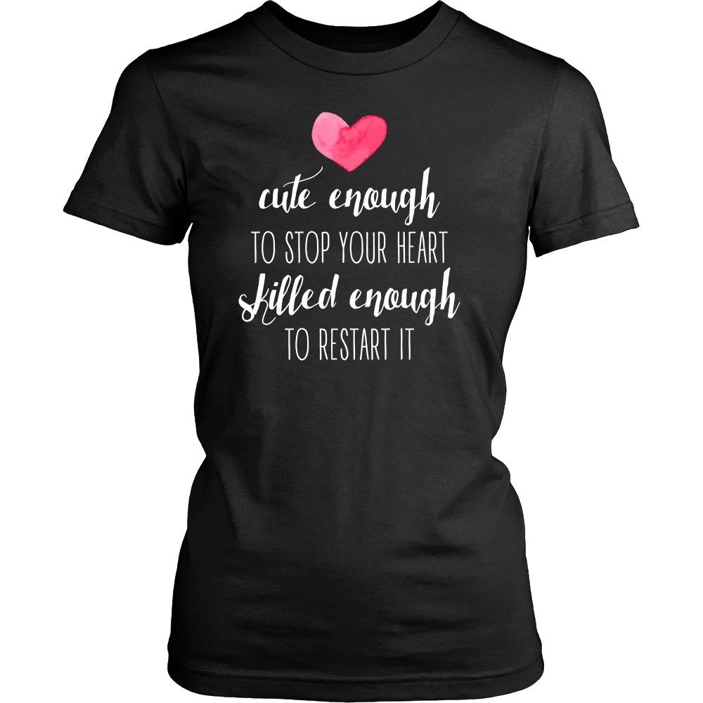 Nurse T Shirt - Cute enough to stop your heart Skilled enough to restart it-T-shirt-Teelime | shirts-hoodies-mugs