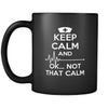 Nursing Keep calm and ok... not that calm 11oz Black Mug-Drinkware-Teelime | shirts-hoodies-mugs