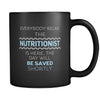 NUTRITIONIST - Everybody relax the NUTRITIONIST is here, the day will be save shortly - 11oz Black Mug-Drinkware-Teelime | shirts-hoodies-mugs