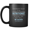 NUTRITIONIST - Everybody relax the NUTRITIONIST is here, the day will be save shortly - 11oz Black Mug-Drinkware-Teelime | shirts-hoodies-mugs