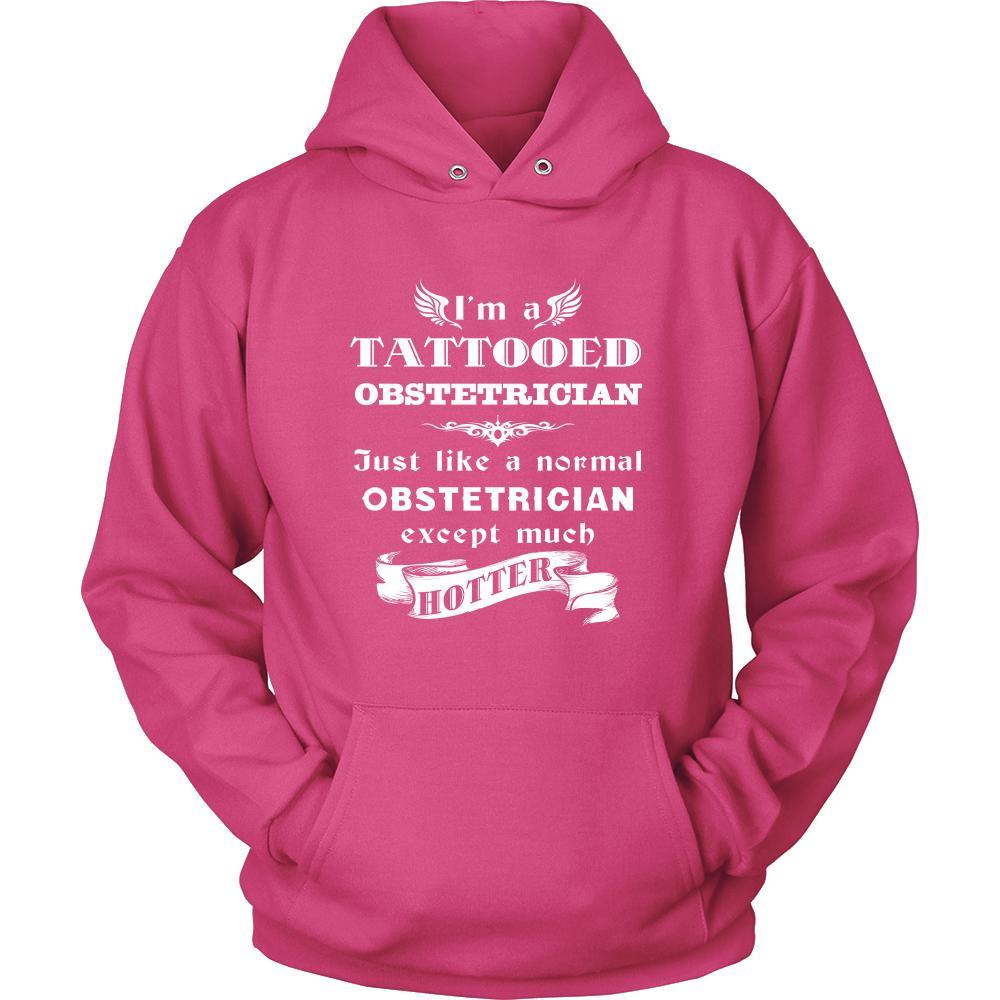 Obstetrician - I'm a Tattooed Obstetrician,... much hotter - Profession/Job Shirt-T-shirt-Teelime | shirts-hoodies-mugs