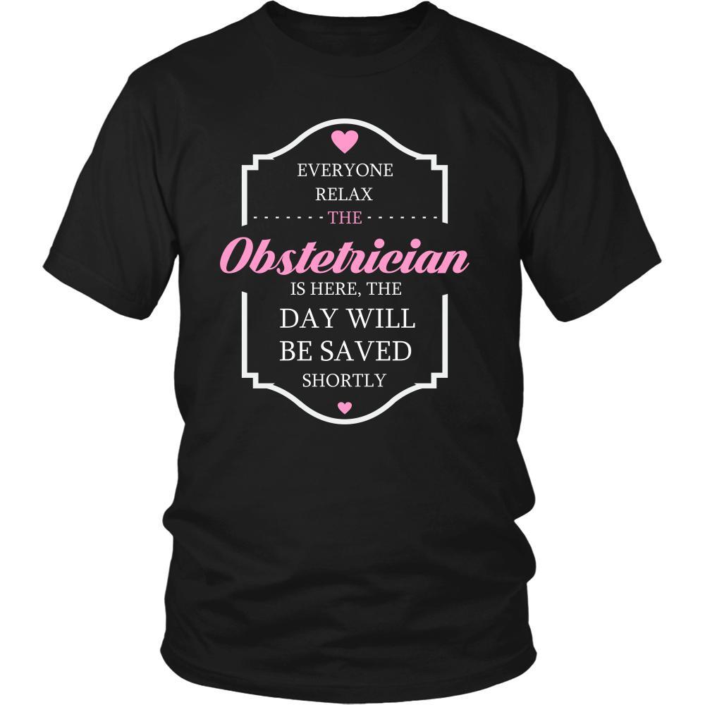 Obstetrician Shirt - Everyone relax the Obstetrician is here, the day will be save shortly - Profession Gift-T-shirt-Teelime | shirts-hoodies-mugs
