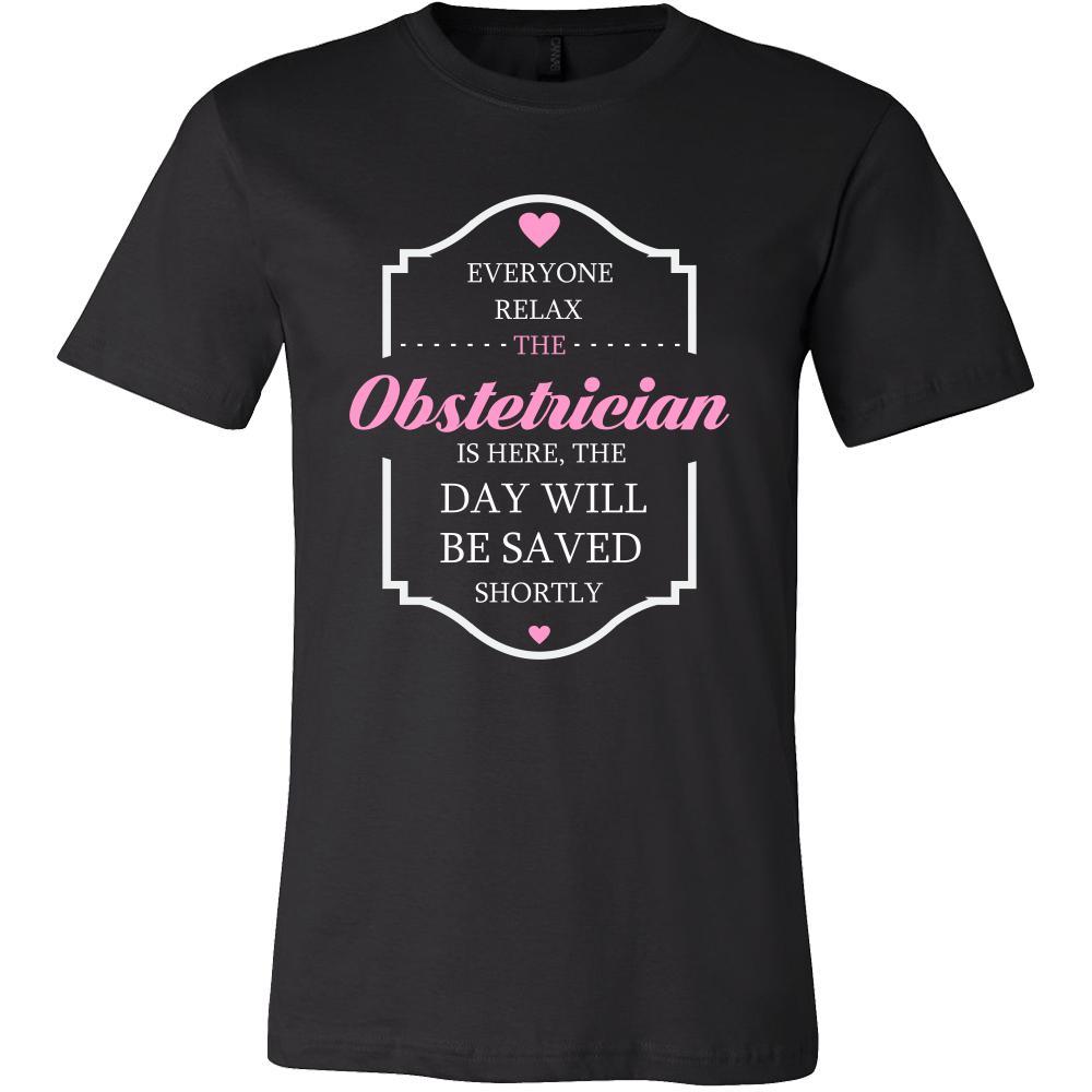 Obstetrician Shirt - Everyone relax the Obstetrician is here, the day will be save shortly - Profession Gift-T-shirt-Teelime | shirts-hoodies-mugs