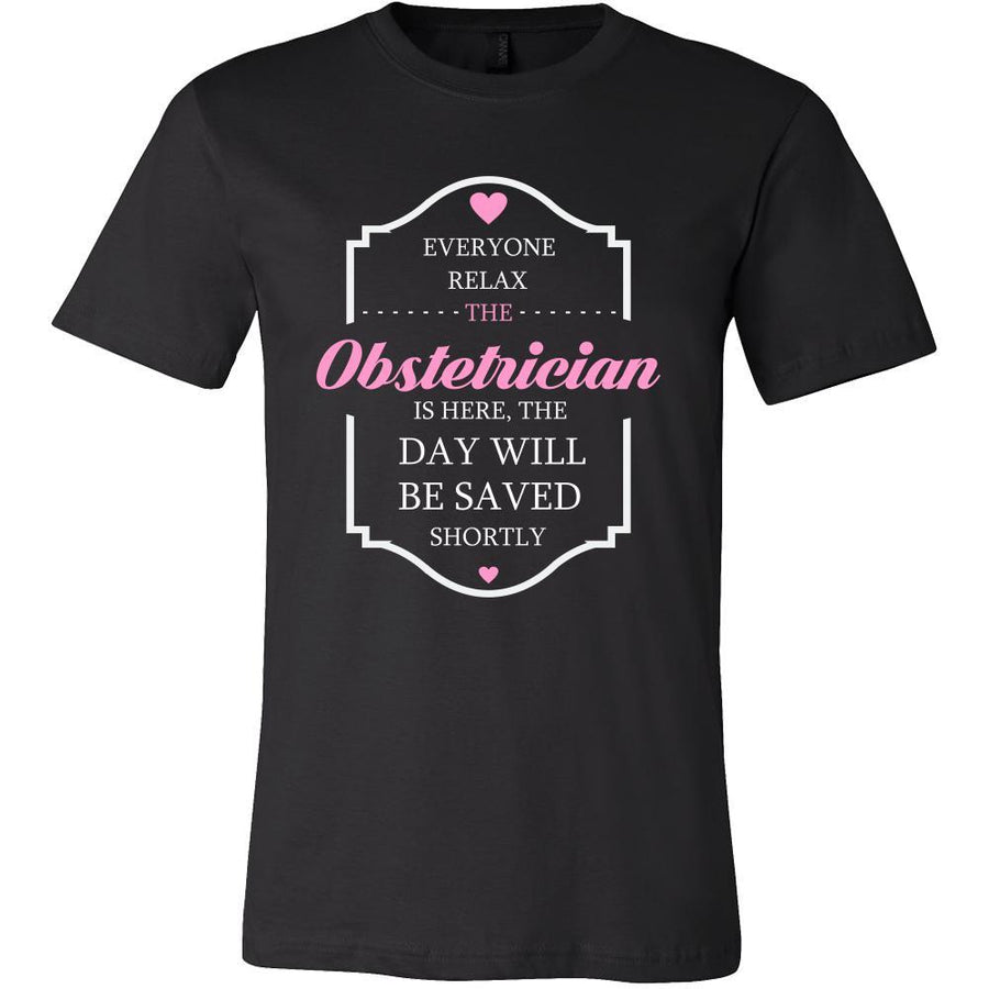 Obstetrician Shirt - Everyone relax the Obstetrician is here, the day will be save shortly - Profession Gift-T-shirt-Teelime | shirts-hoodies-mugs