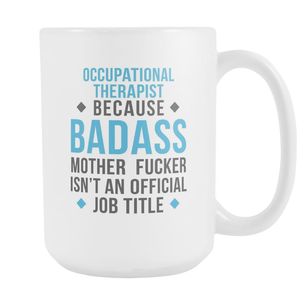 Occupational Therapist mug - Badass Occupational Therapist-Drinkware-Teelime | shirts-hoodies-mugs