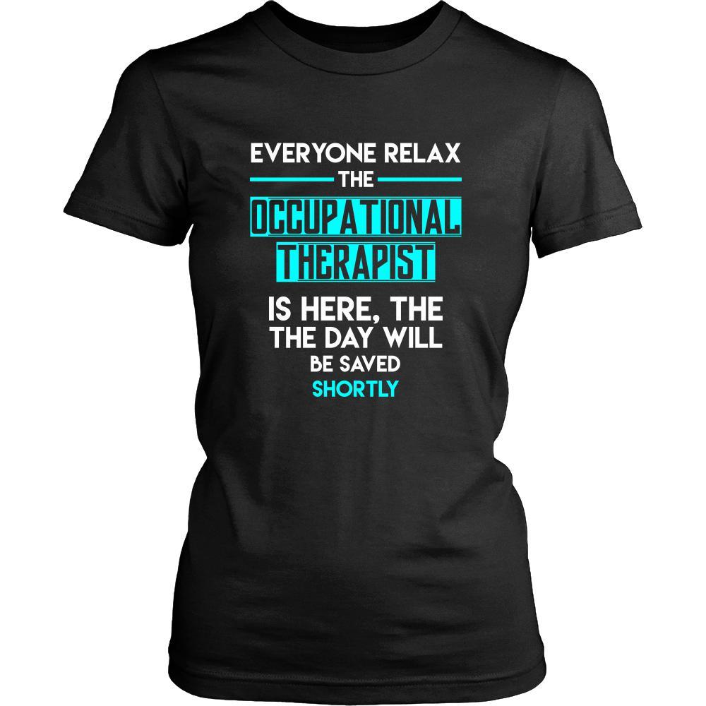 Occupational therapist Shirt - Everyone relax the Occupational therapist is here, the day will be save shortly - Profession Gift-T-shirt-Teelime | shirts-hoodies-mugs