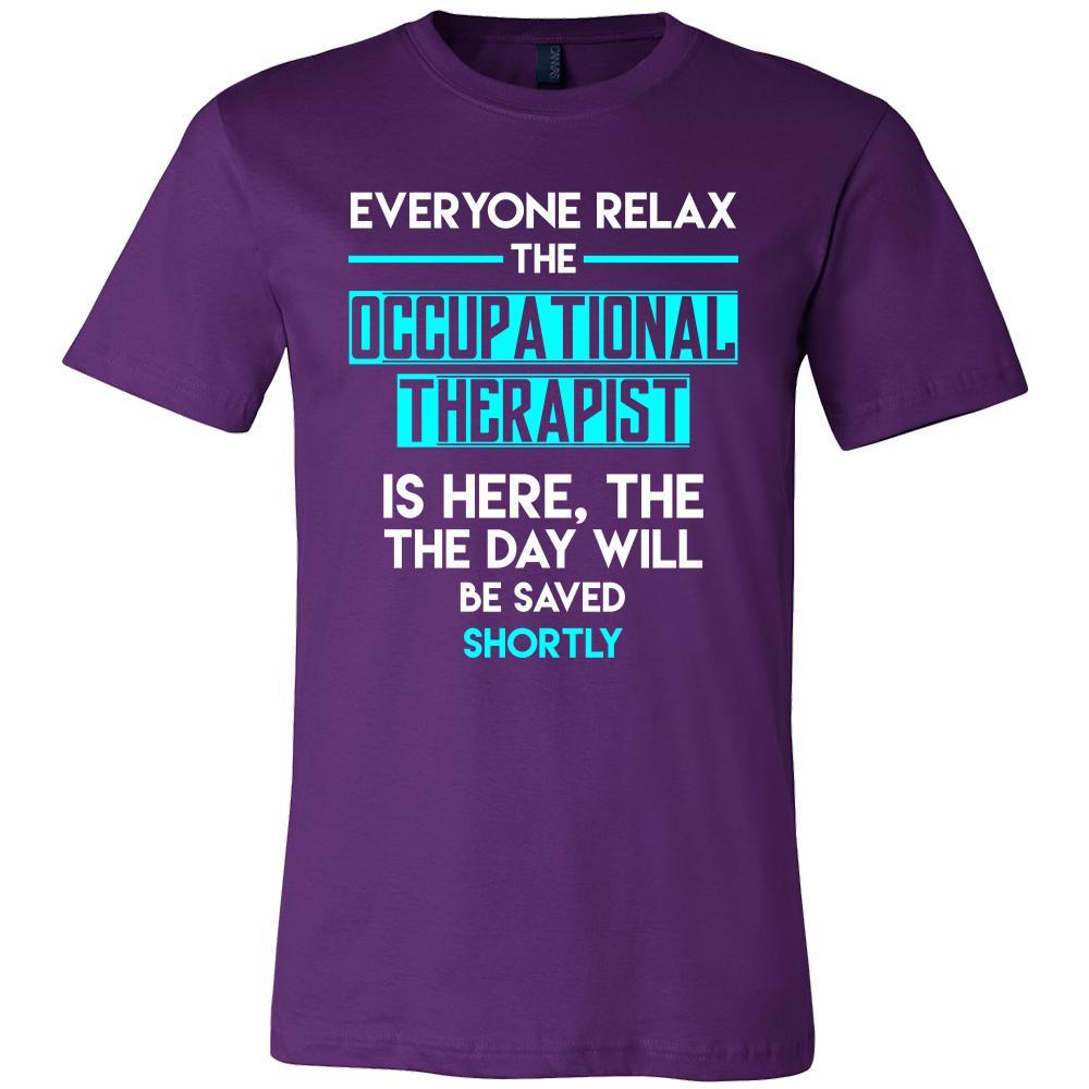 Occupational therapist Shirt - Everyone relax the Occupational therapist is here, the day will be save shortly - Profession Gift-T-shirt-Teelime | shirts-hoodies-mugs