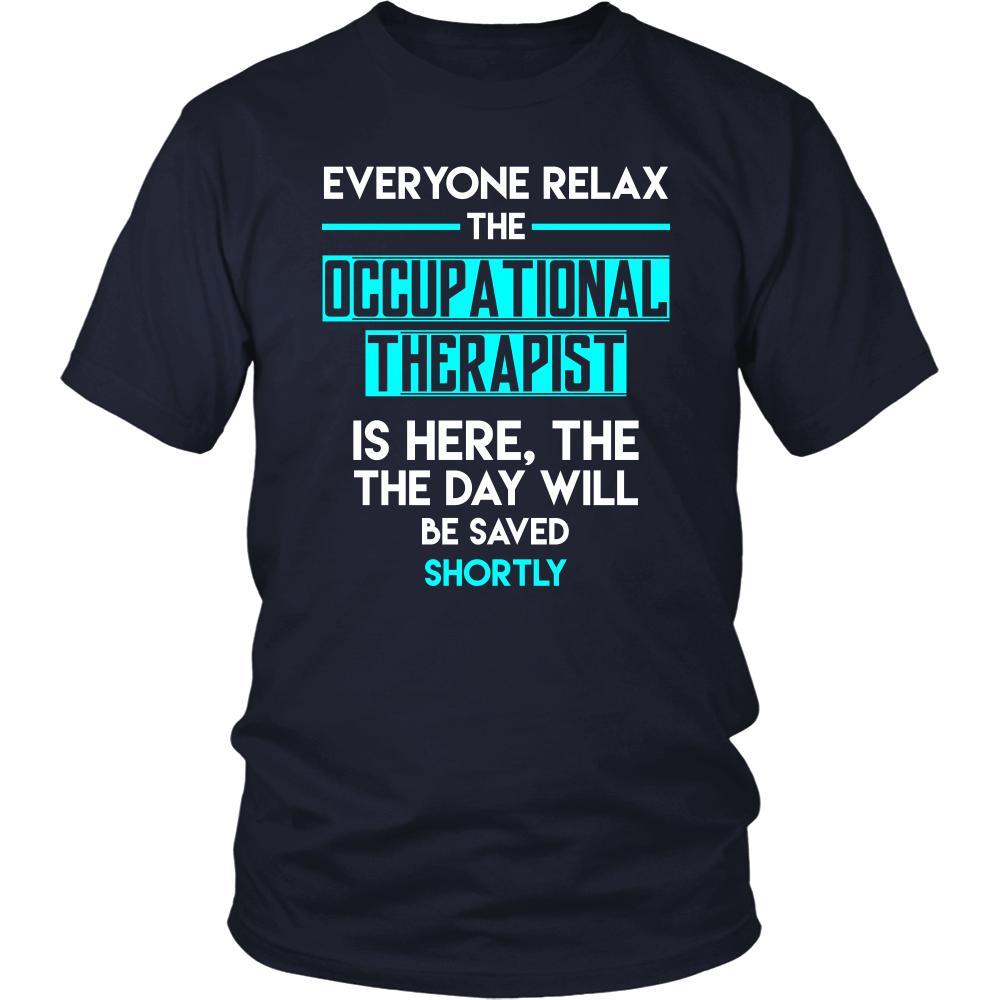 Occupational therapist Shirt - Everyone relax the Occupational therapist is here, the day will be save shortly - Profession Gift-T-shirt-Teelime | shirts-hoodies-mugs
