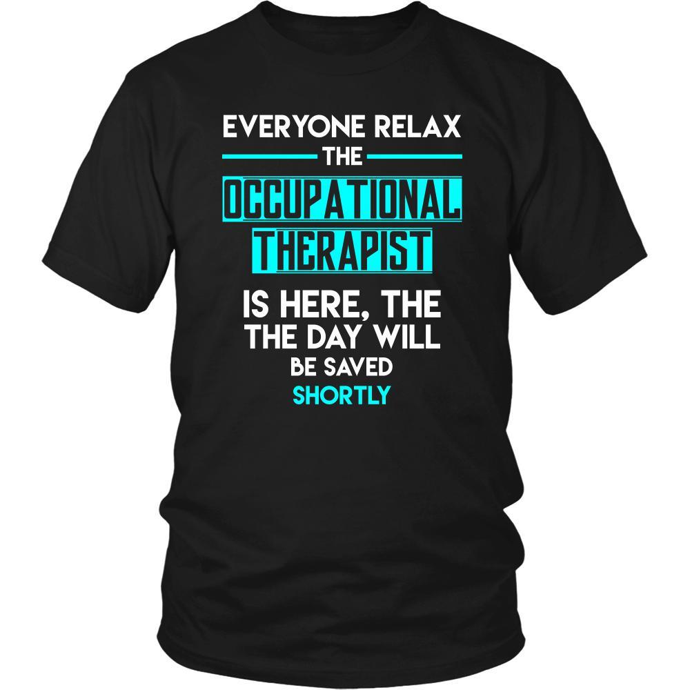 Occupational therapist Shirt - Everyone relax the Occupational therapist is here, the day will be save shortly - Profession Gift-T-shirt-Teelime | shirts-hoodies-mugs