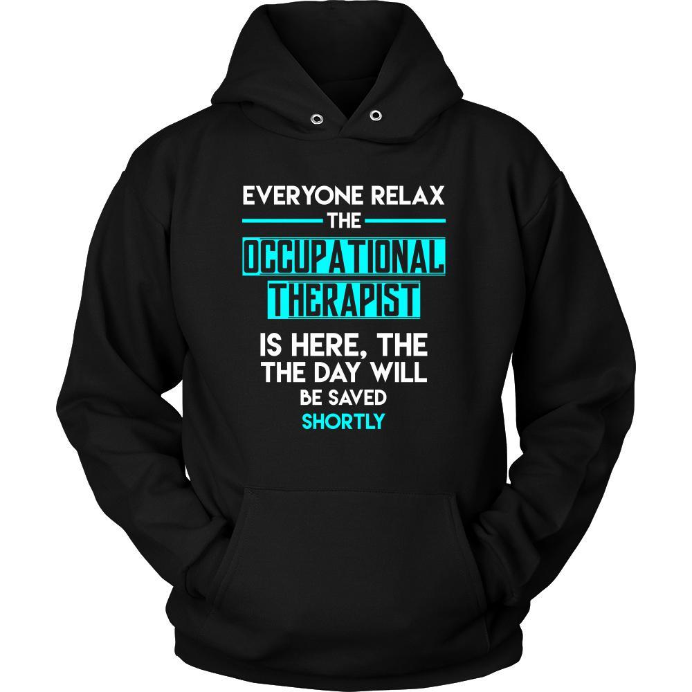 Occupational therapist Shirt - Everyone relax the Occupational therapist is here, the day will be save shortly - Profession Gift-T-shirt-Teelime | shirts-hoodies-mugs