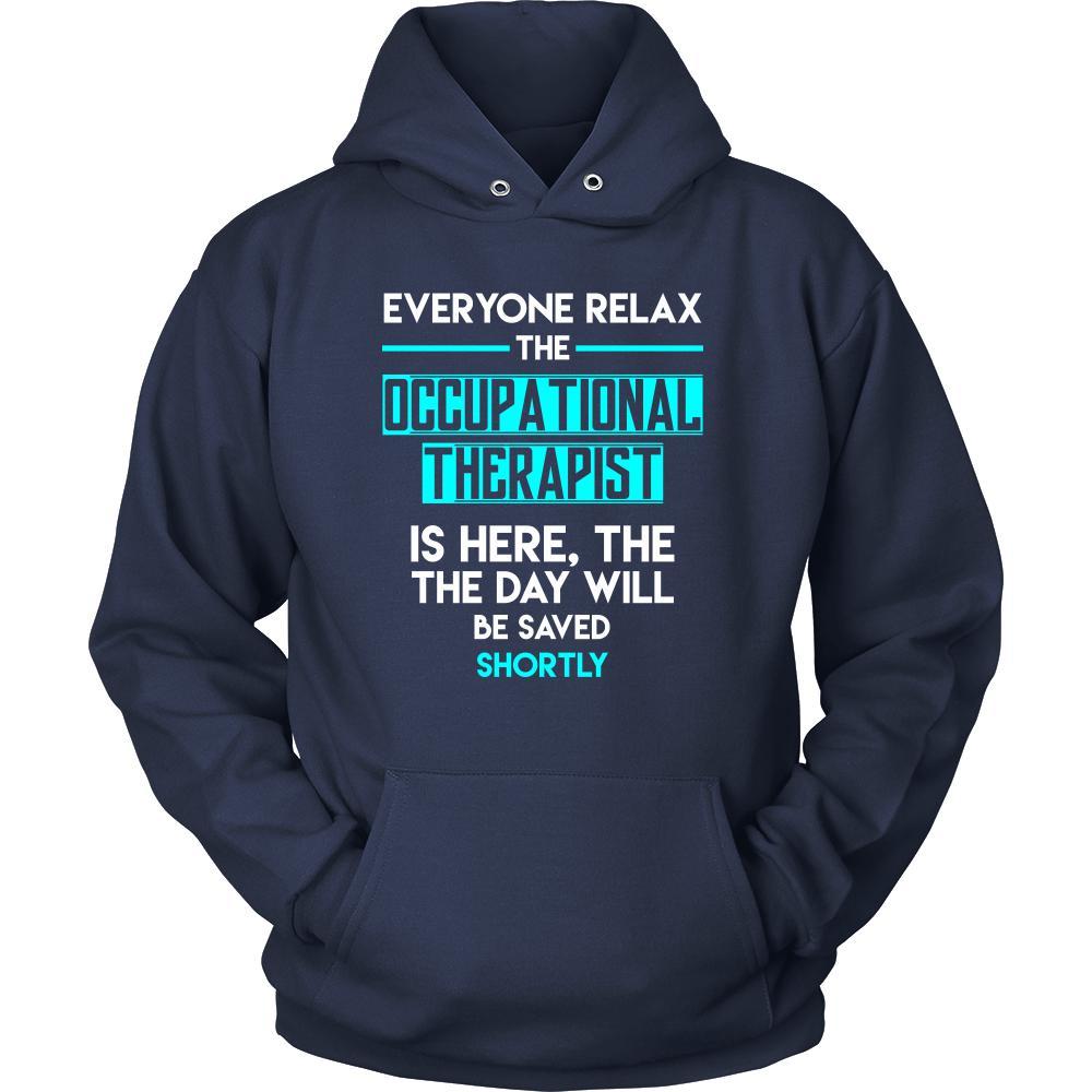 Occupational therapist Shirt - Everyone relax the Occupational therapist is here, the day will be save shortly - Profession Gift-T-shirt-Teelime | shirts-hoodies-mugs