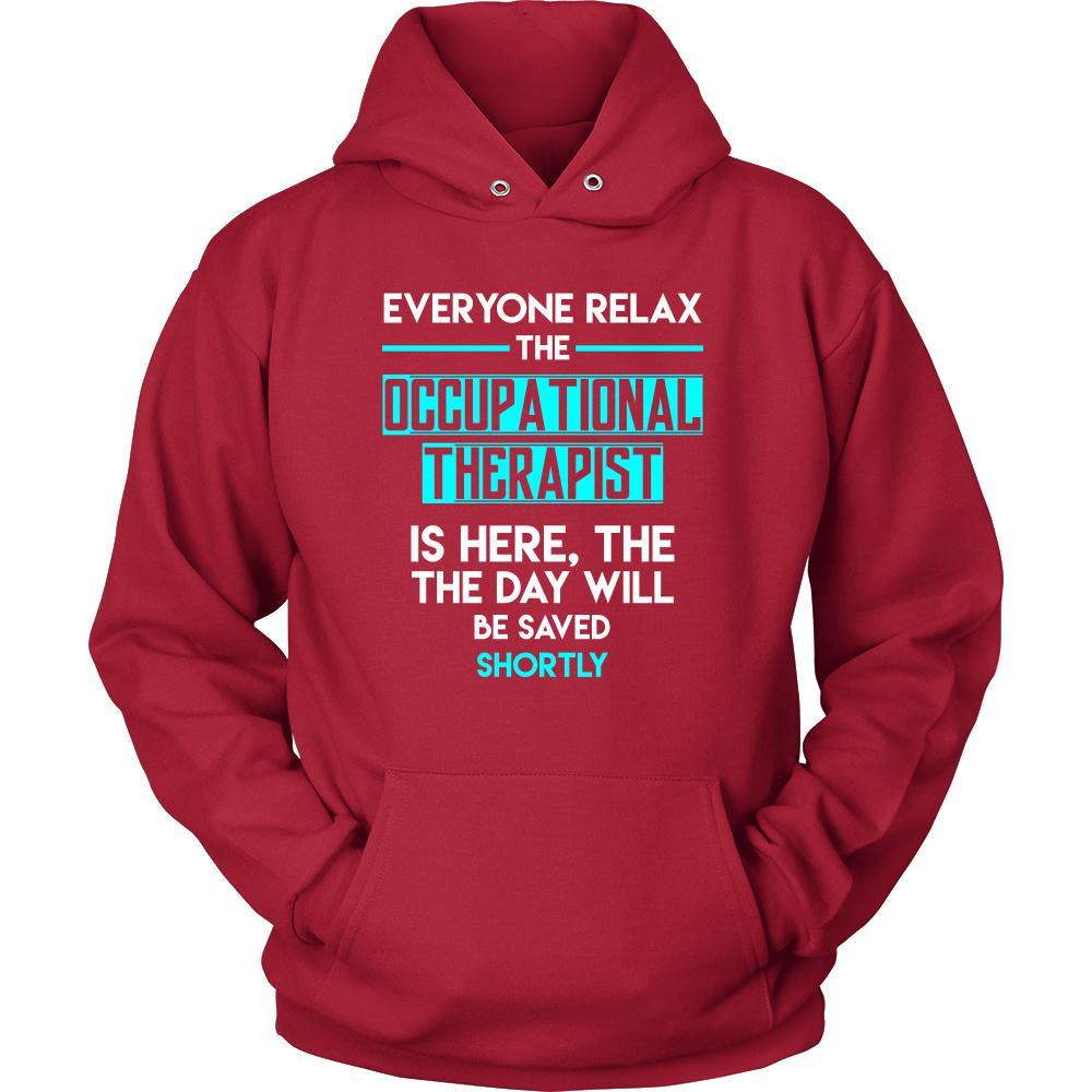 Occupational therapist Shirt - Everyone relax the Occupational therapist is here, the day will be save shortly - Profession Gift-T-shirt-Teelime | shirts-hoodies-mugs