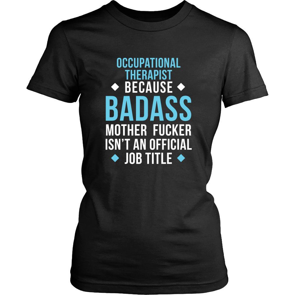 Occupational therapist Shirt - Occupational therapist because badass mother fucker isn't an official job title - Profession Gift-T-shirt-Teelime | shirts-hoodies-mugs