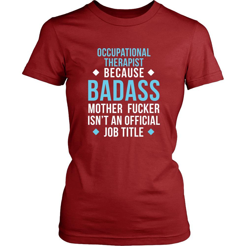 Occupational therapist Shirt - Occupational therapist because badass mother fucker isn't an official job title - Profession Gift-T-shirt-Teelime | shirts-hoodies-mugs