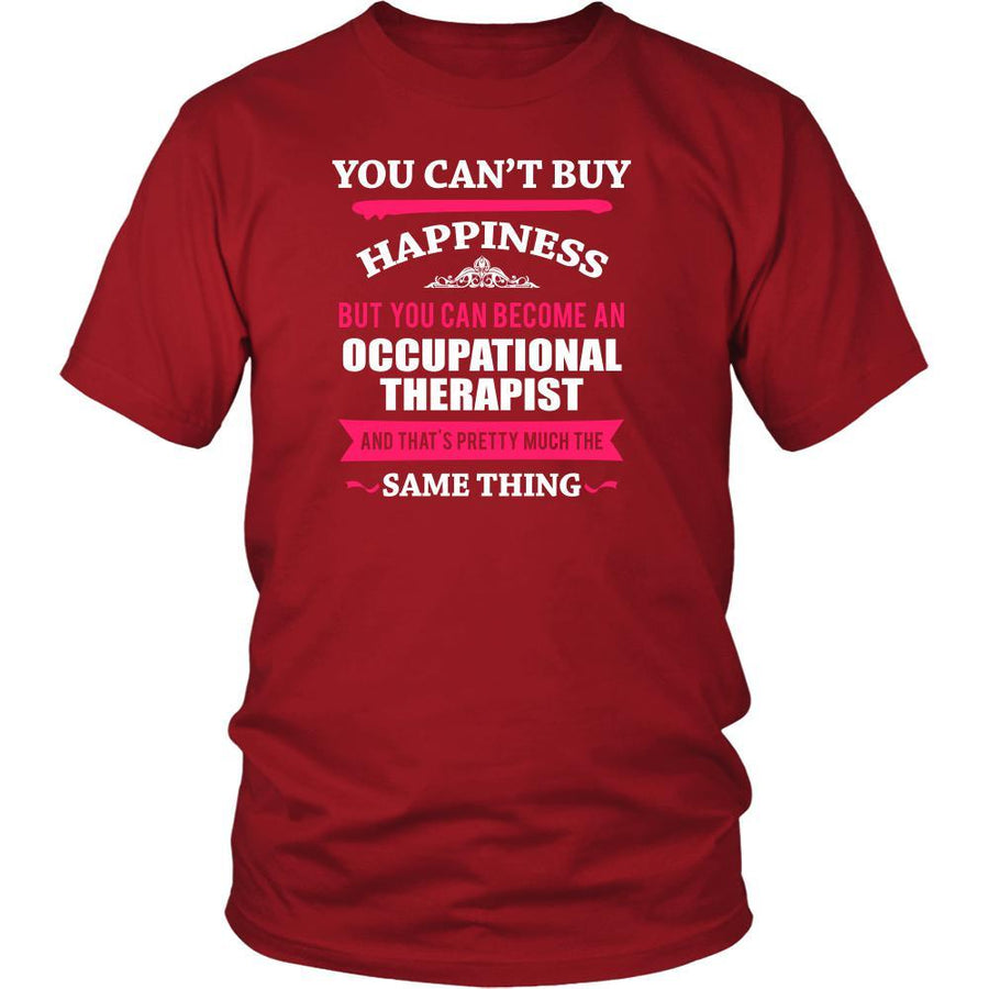 Occupational Therapist Shirt - You can't buy happiness but you can become a Occupational Therapist and that's pretty much the same thing Profession-T-shirt-Teelime | shirts-hoodies-mugs