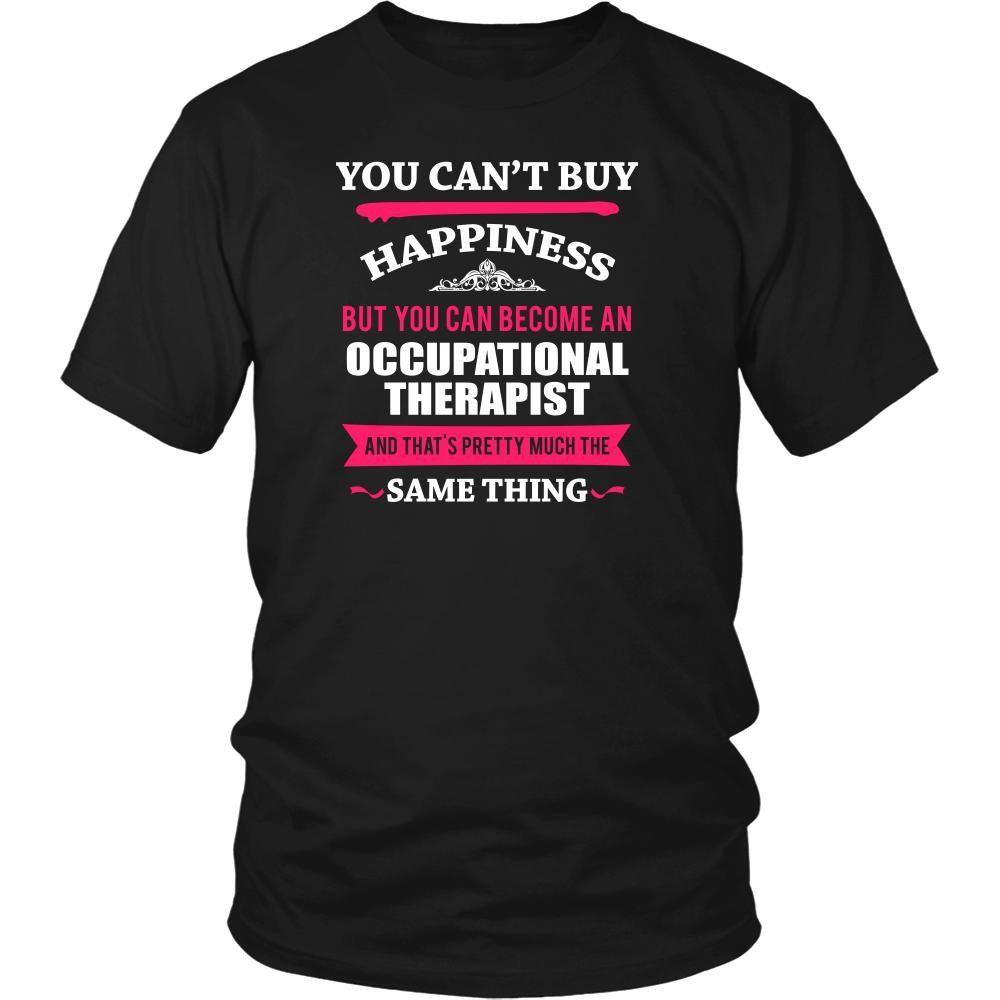 Occupational Therapist Shirt - You can't buy happiness but you can become a Occupational Therapist and that's pretty much the same thing Profession-T-shirt-Teelime | shirts-hoodies-mugs