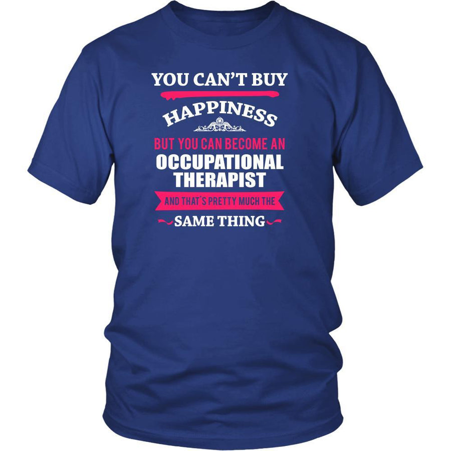 Occupational Therapist Shirt - You can't buy happiness but you can become a Occupational Therapist and that's pretty much the same thing Profession-T-shirt-Teelime | shirts-hoodies-mugs