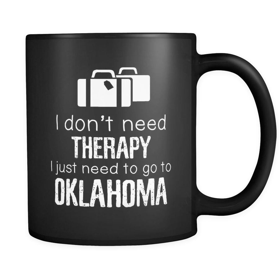 Oklahoma I Don't Need Therapy I Need To Go To Oklahoma 11oz Black Mug-Drinkware-Teelime | shirts-hoodies-mugs