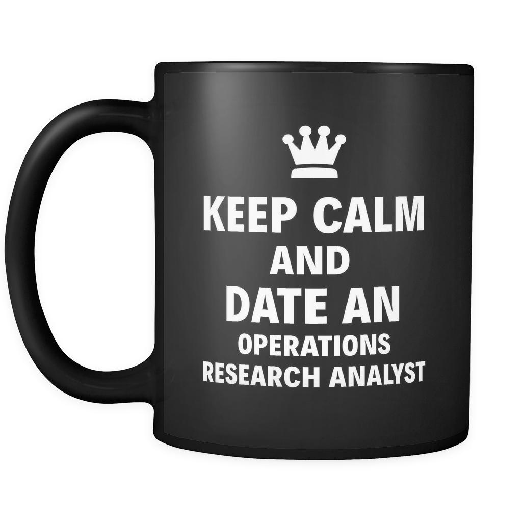 Operations Research Analyst Keep Calm And Date An "Operations Research Analyst" 11oz Black Mug-Drinkware-Teelime | shirts-hoodies-mugs