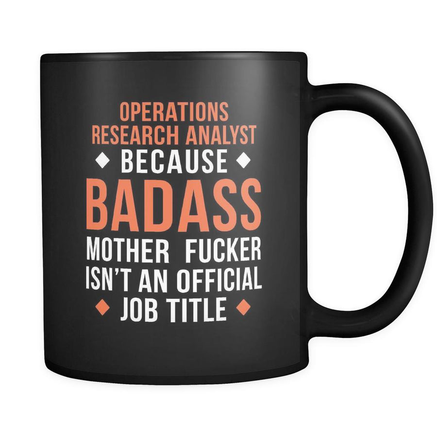 Operations research analyst Operations research analyst because badass mother fucker isn't an official job title 11oz Black Mug-Drinkware-Teelime | shirts-hoodies-mugs