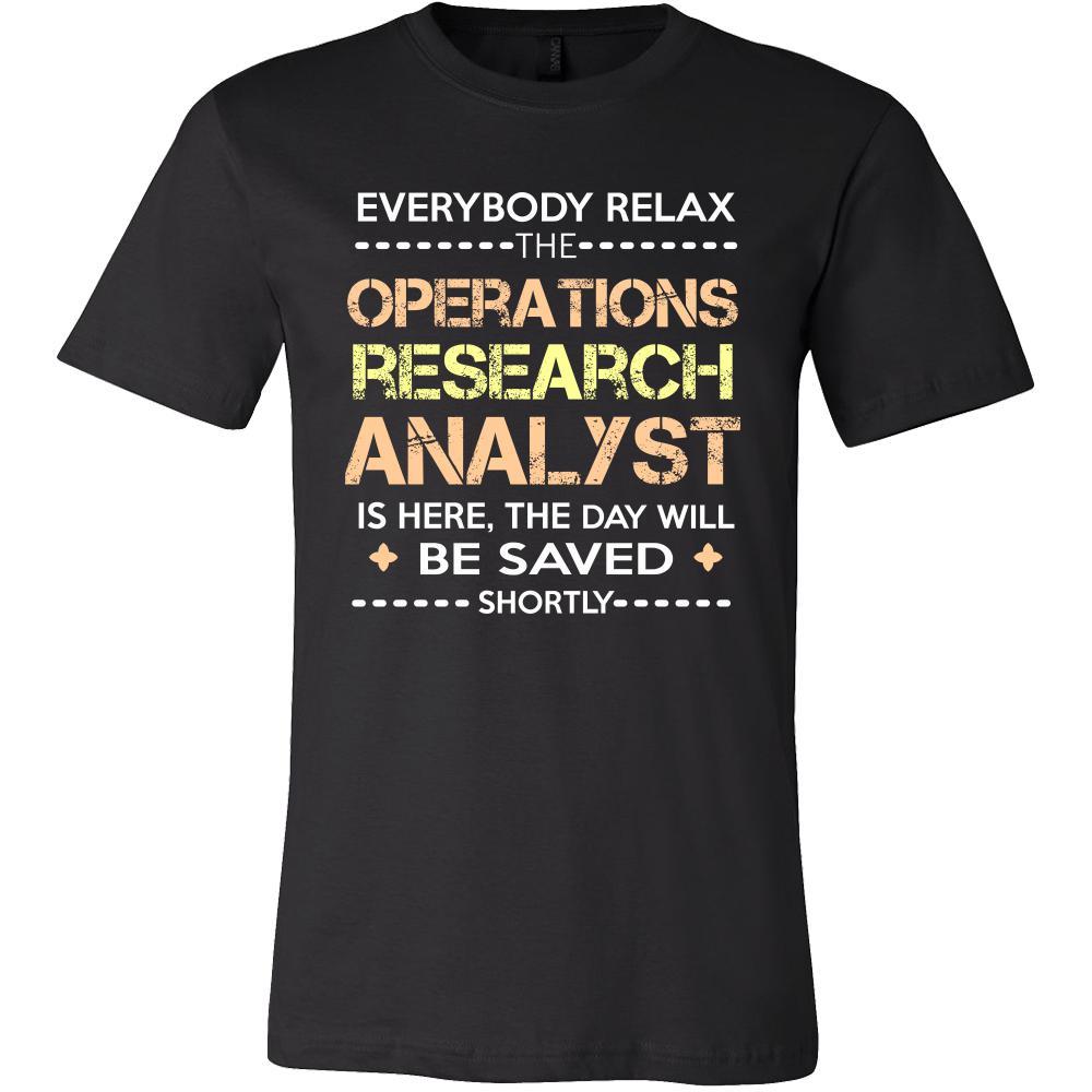 Operations Research Analyst Shirt - Everyone relax the operations research analyst is here, the day will be save shortly - Profession Gift-T-shirt-Teelime | shirts-hoodies-mugs