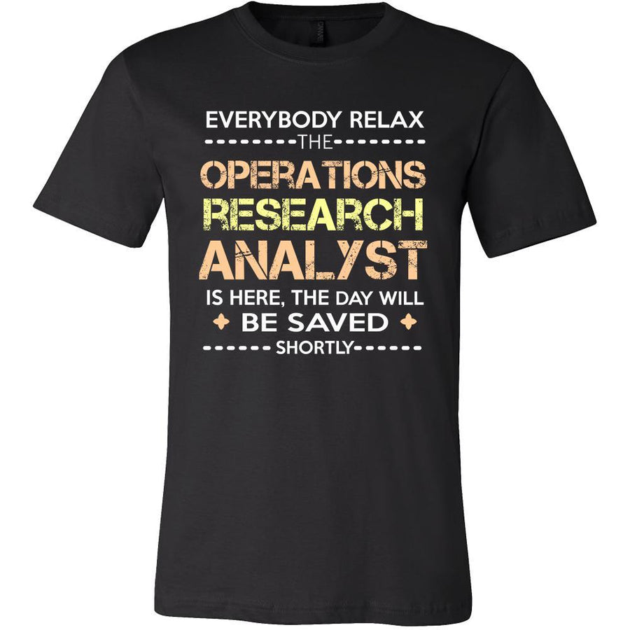 Operations Research Analyst Shirt - Everyone relax the operations research analyst is here, the day will be save shortly - Profession Gift-T-shirt-Teelime | shirts-hoodies-mugs