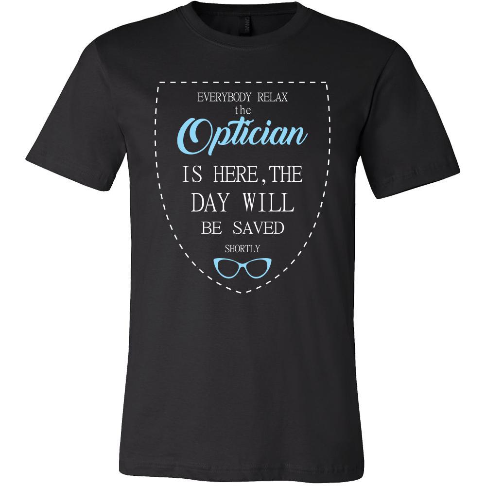 Optician Shirt - Everyone relax the Optician is here, the day will be save shortly - Profession Gift-T-shirt-Teelime | shirts-hoodies-mugs