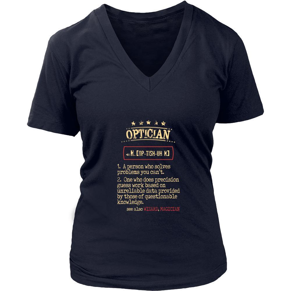 Optician Shirt - Optician a person who solves problems you can't. see also WIZARD, MAGICIAN Profession Gift-T-shirt-Teelime | shirts-hoodies-mugs