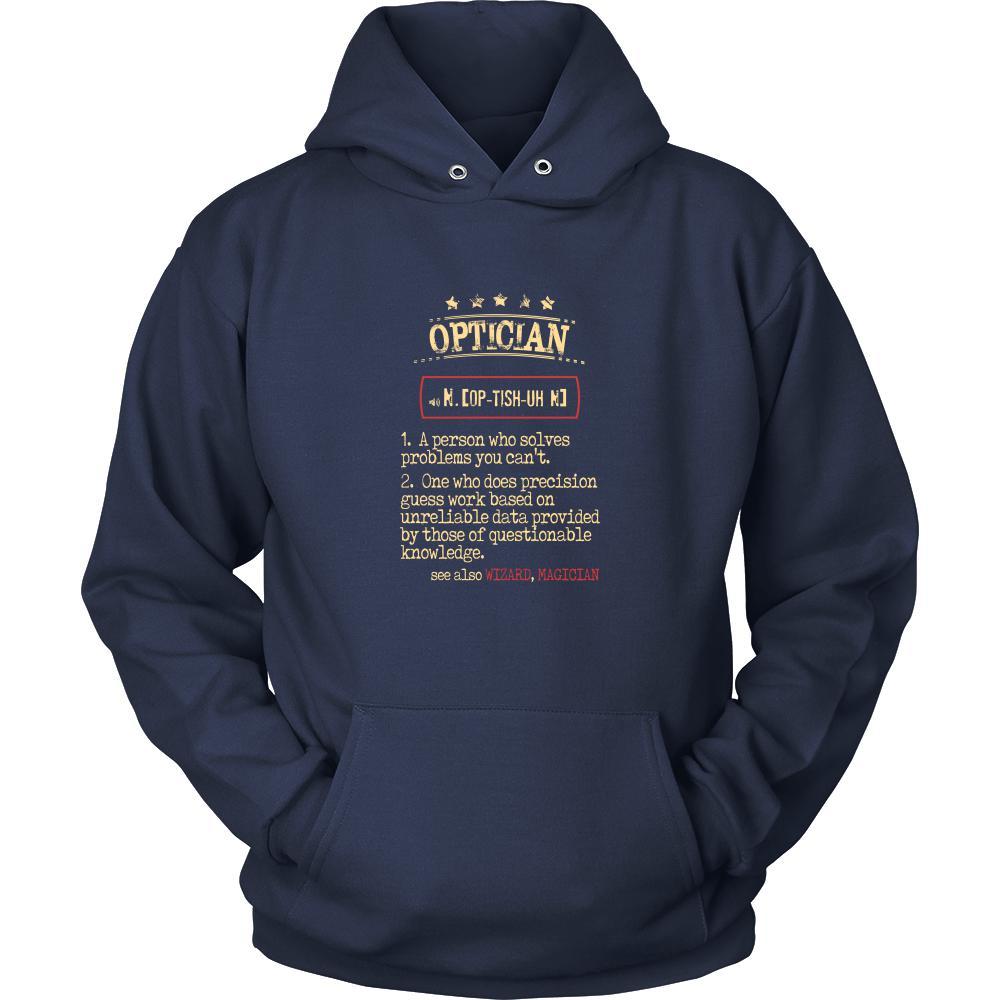 Optician Shirt - Optician a person who solves problems you can't. see also WIZARD, MAGICIAN Profession Gift-T-shirt-Teelime | shirts-hoodies-mugs