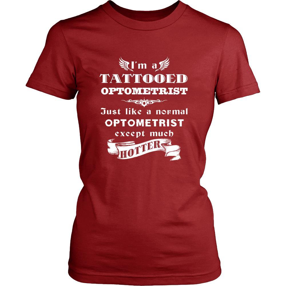 Optometrist - I'm a Tattooed Optometrist,... much hotter - Profession/Job Shirt-T-shirt-Teelime | shirts-hoodies-mugs