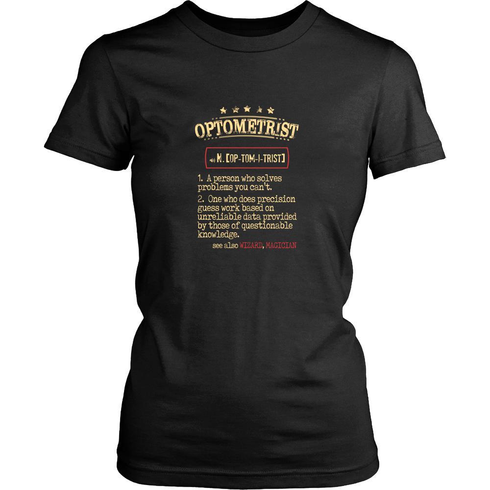 Optometrist Shirt - Optometrist a person who solves problems you can't. see also WIZARD, MAGICIAN Profession Gift-T-shirt-Teelime | shirts-hoodies-mugs