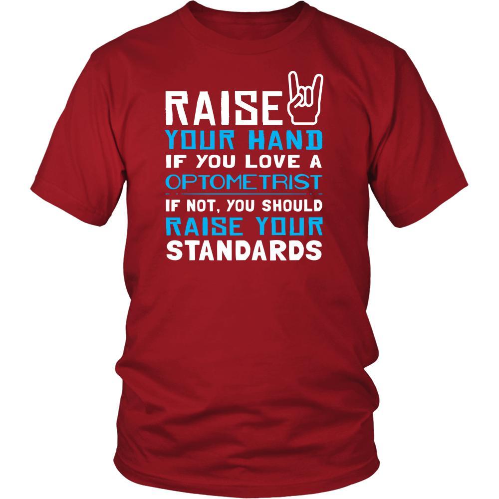 Optometrist Shirt - Raise your hand if you love Optometrist, if not raise your standards - Profession Gift-T-shirt-Teelime | shirts-hoodies-mugs