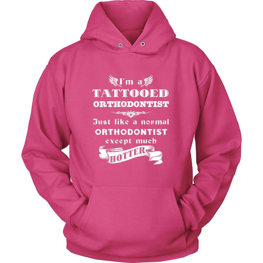 Orthodontist - I'm a Tattooed Orthodontist,... much hotter - Profession/Job Shirt-T-shirt-Teelime | shirts-hoodies-mugs